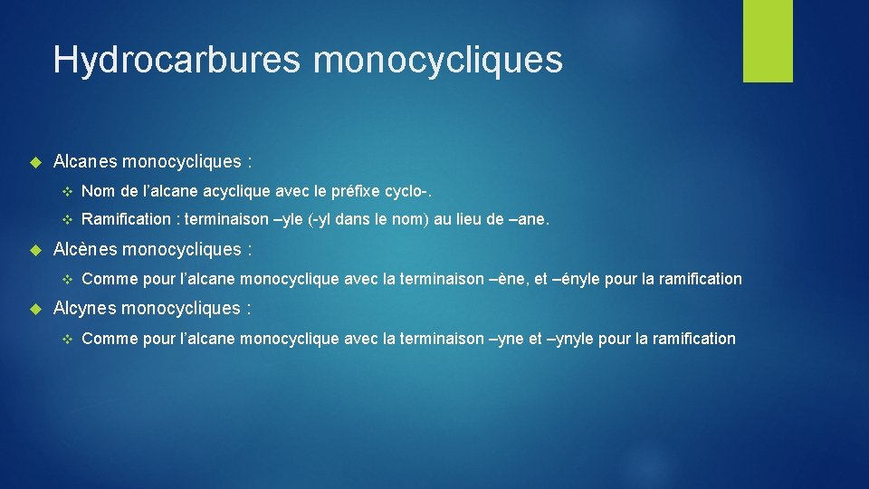 Hydrocarbures monocycliques Alcanes monocycliques : v Nom de l’alcane acyclique avec le préfixe cyclo-.