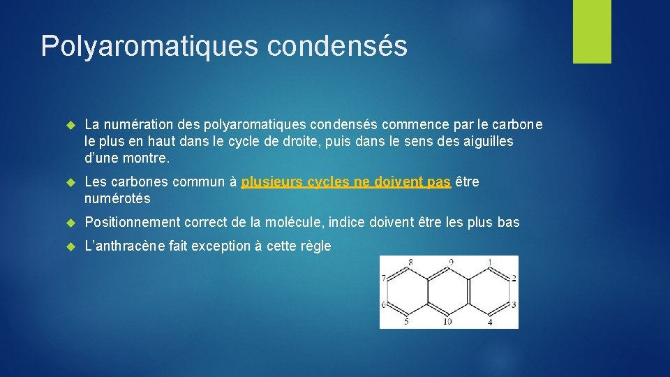 Polyaromatiques condensés La numération des polyaromatiques condensés commence par le carbone le plus en