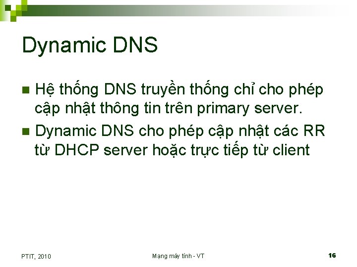 Dynamic DNS Hệ thống DNS truyền thống chỉ cho phép cập nhật thông tin