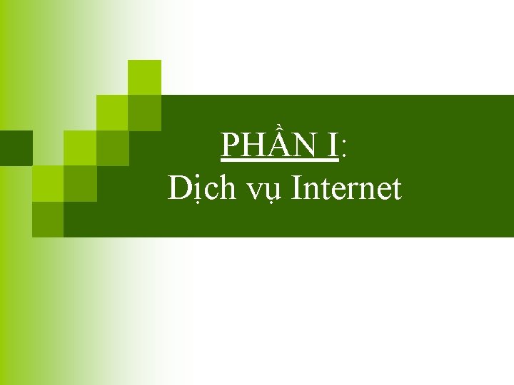 PHẦN I: Dịch vụ Internet 