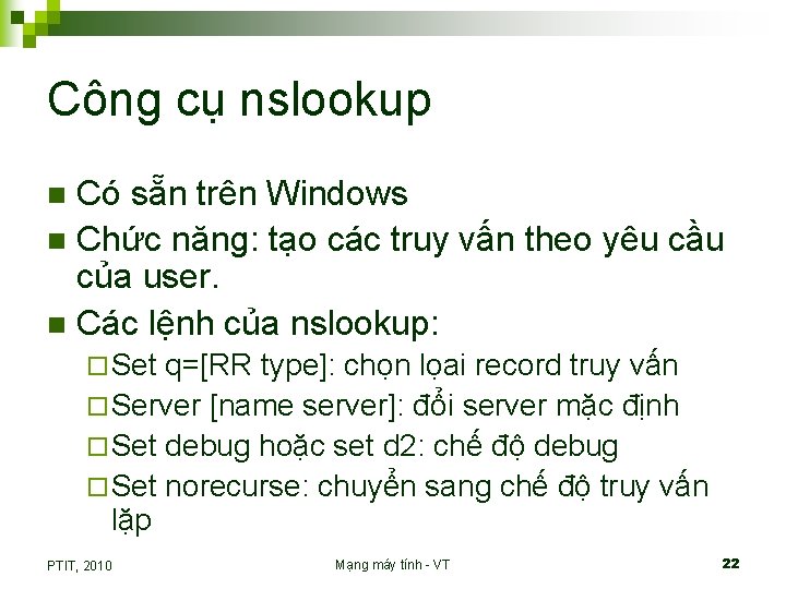 Công cụ nslookup Có sẵn trên Windows n Chức năng: tạo các truy vấn
