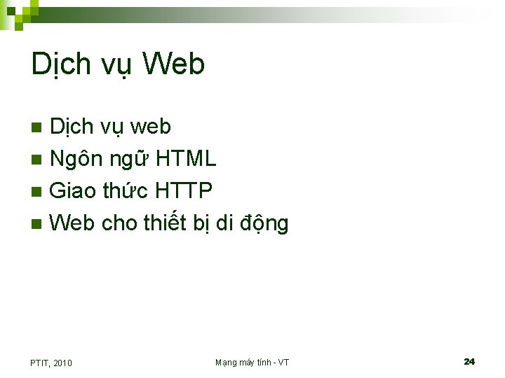 Dịch vụ Web Dịch vụ web n Ngôn ngữ HTML n Giao thức HTTP