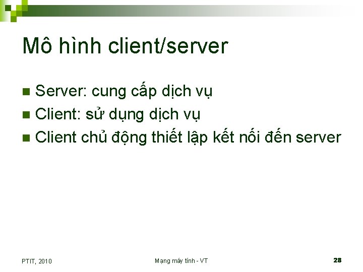 Mô hình client/server Server: cung cấp dịch vụ n Client: sử dụng dịch vụ