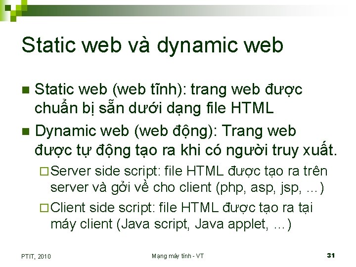 Static web và dynamic web Static web (web tĩnh): trang web được chuẩn bị