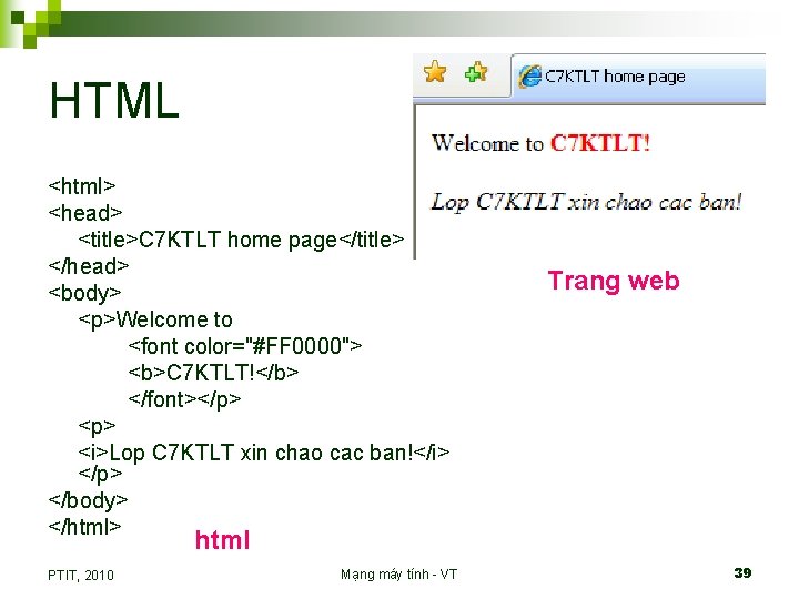 HTML <html> <head> <title>C 7 KTLT home page</title> </head> <body> <p>Welcome to <font color="#FF
