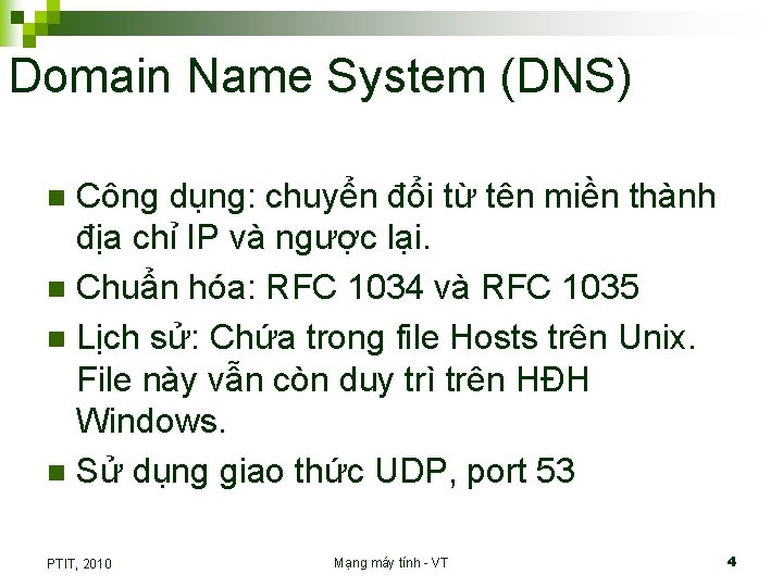 Domain Name System (DNS) Công dụng: chuyển đổi từ tên miền thành địa chỉ