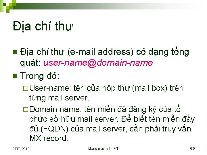 Địa chỉ thư (e-mail address) có dạng tổng quát: user-name@domain-name n Trong đó: n