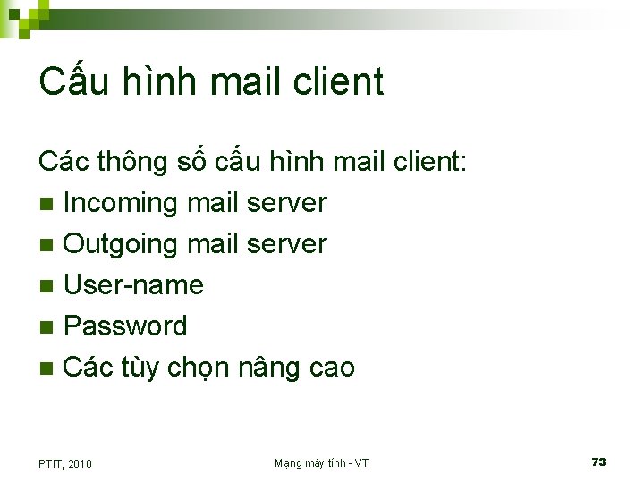 Cấu hình mail client Các thông số cấu hình mail client: n Incoming mail