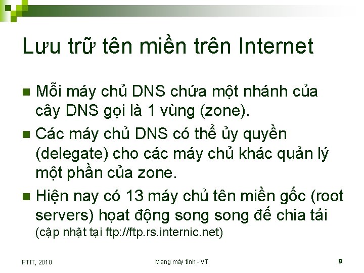 Lưu trữ tên miền trên Internet Mỗi máy chủ DNS chứa một nhánh của