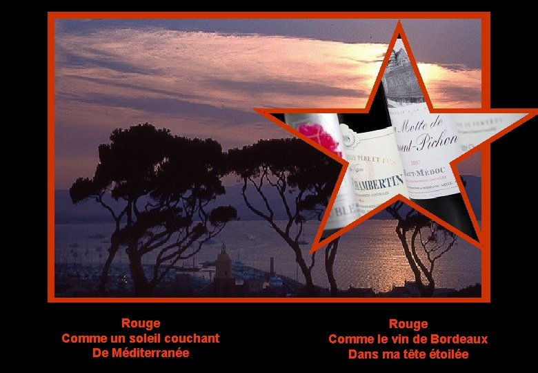 Rouge Comme un soleil couchant De Méditerranée Rouge Comme le vin de Bordeaux Dans