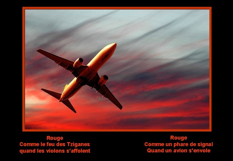 Rouge Comme le feu des Tziganes quand les violons s’affolent Rouge Comme un phare