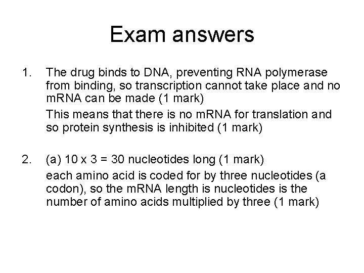 Exam answers 1. The drug binds to DNA, preventing RNA polymerase from binding, so