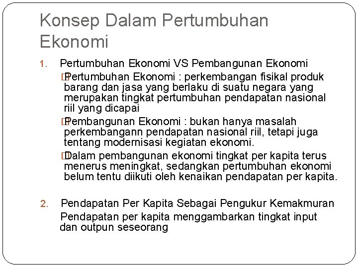 Konsep Dalam Pertumbuhan Ekonomi 1. Pertumbuhan Ekonomi VS Pembangunan Ekonomi � Pertumbuhan Ekonomi :