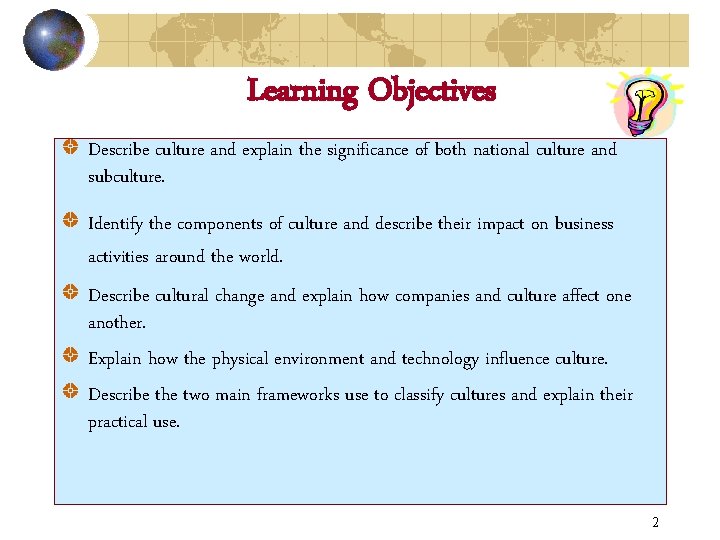 Learning Objectives Describe culture and explain the significance of both national culture and subculture.