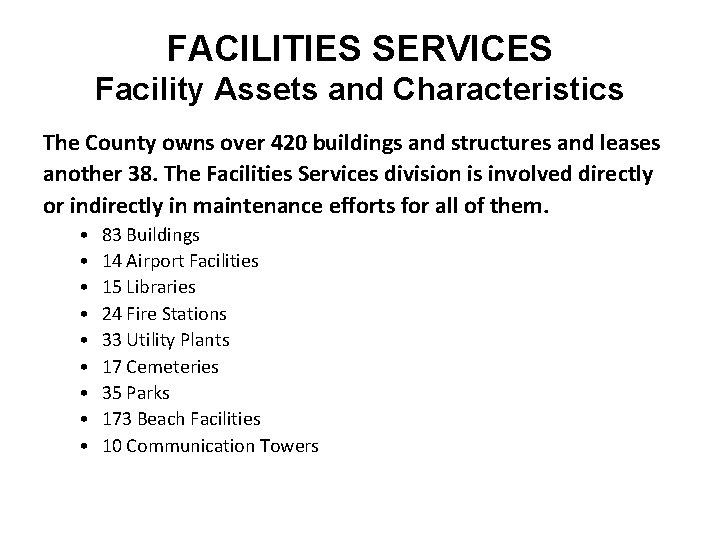 FACILITIES SERVICES Facility Assets and Characteristics The County owns over 420 buildings and structures