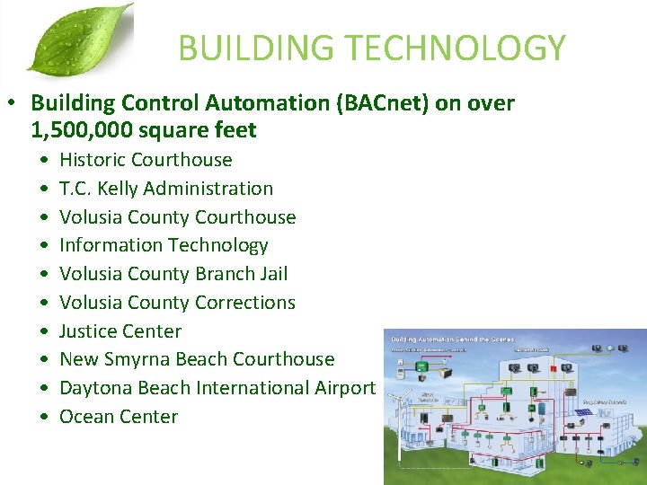 BUILDING TECHNOLOGY • Building Control Automation (BACnet) on over 1, 500, 000 square feet