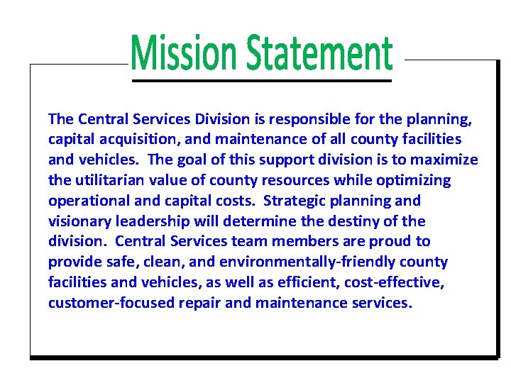 The Central Services Division is responsible for the planning, capital acquisition, and maintenance of