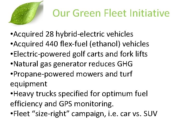 Our Green Fleet Initiative • Acquired 28 hybrid-electric vehicles • Acquired 440 flex-fuel (ethanol)