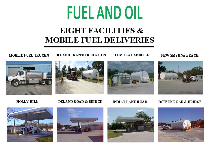 EIGHT FACILITIES & MOBILE FUEL DELIVERIES MOBILE FUEL TRUCKS HOLLY HILL DELAND TRANSFER STATION