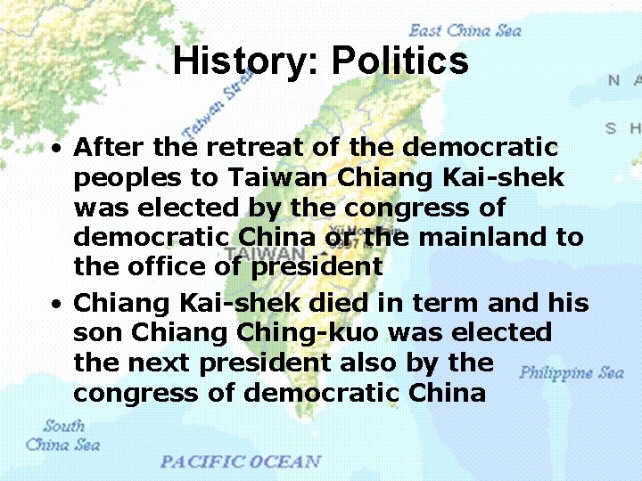 History: Politics • After the retreat of the democratic peoples to Taiwan Chiang Kai-shek