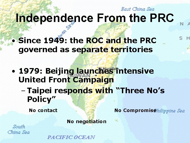 Independence From the PRC • Since 1949: the ROC and the PRC governed as