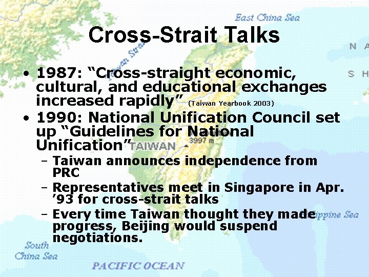 Cross-Strait Talks • 1987: “Cross-straight economic, cultural, and educational exchanges increased rapidly” (Taiwan Yearbook