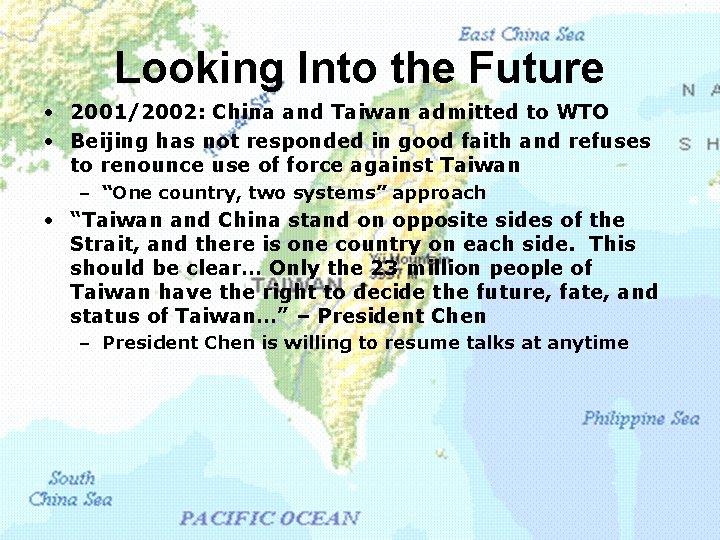 Looking Into the Future • 2001/2002: China and Taiwan admitted to WTO • Beijing