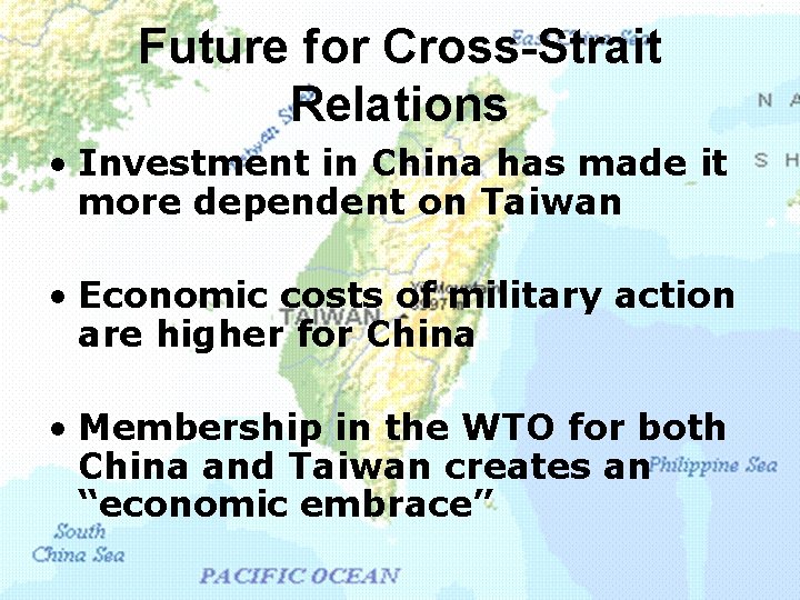 Future for Cross-Strait Relations • Investment in China has made it more dependent on