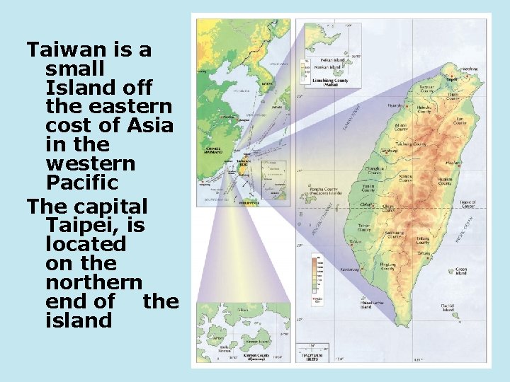 Taiwan is a small Island off the eastern cost of Asia in the western