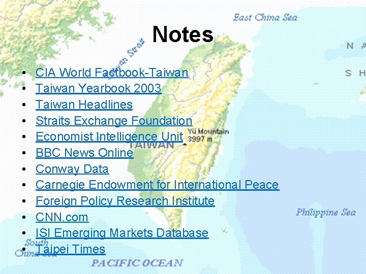 Notes • • • CIA World Factbook-Taiwan Yearbook 2003 Taiwan Headlines Straits Exchange Foundation