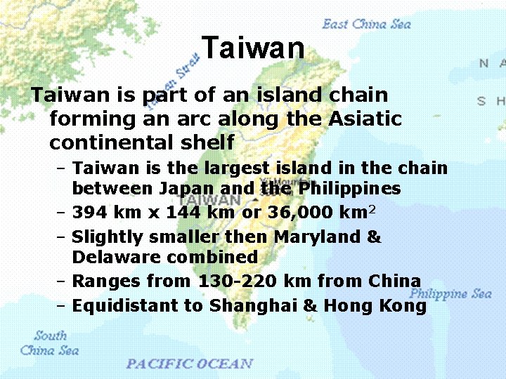 Taiwan is part of an island chain forming an arc along the Asiatic continental