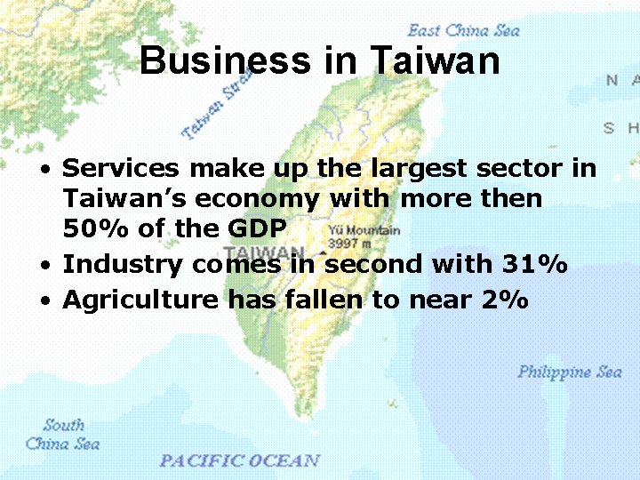 Business in Taiwan • Services make up the largest sector in Taiwan’s economy with