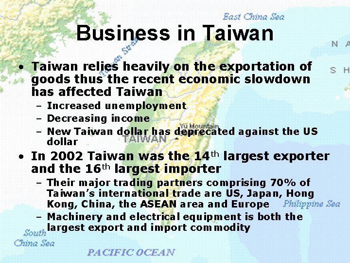 Business in Taiwan • Taiwan relies heavily on the exportation of goods thus the