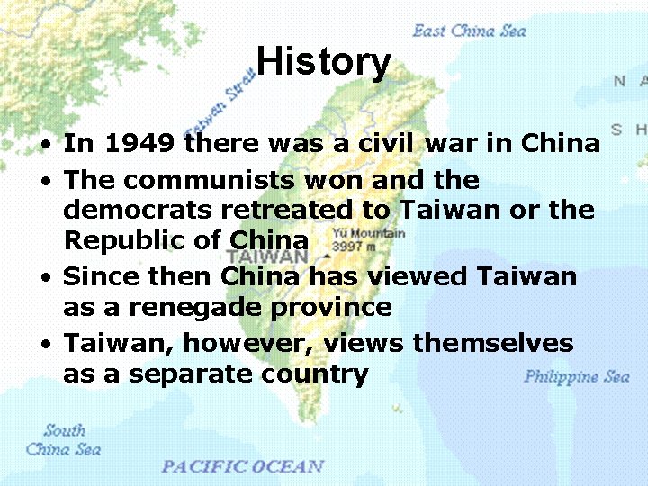 History • In 1949 there was a civil war in China • The communists