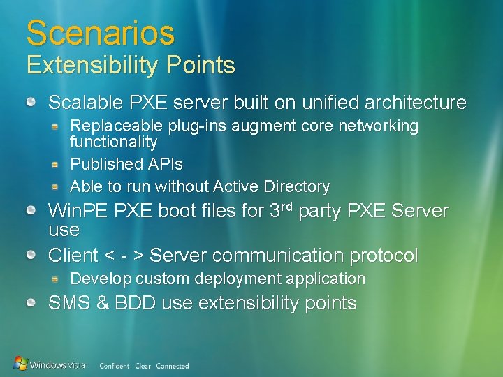 Scenarios Extensibility Points Scalable PXE server built on unified architecture Replaceable plug-ins augment core