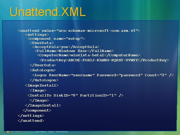 Unattend. XML <unattend xmlns="urn: schemas-microsoft-com: asm. v 3"> <settings> <component name="setup"> <User. Data> <Accept.