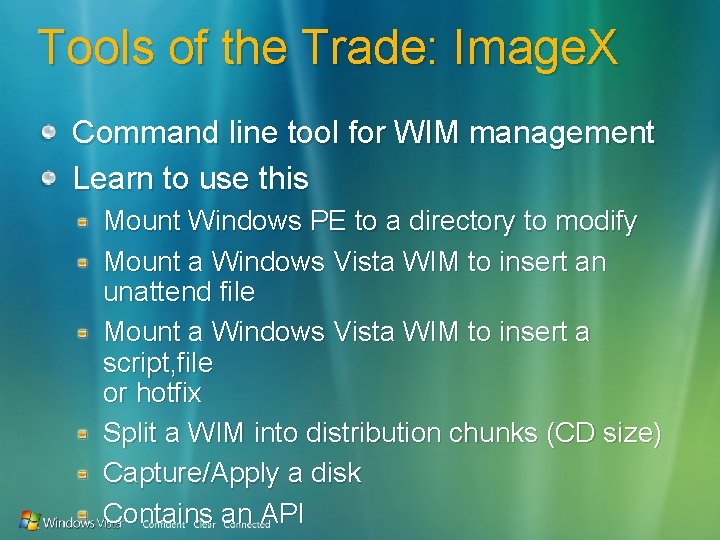 Tools of the Trade: Image. X Command line tool for WIM management Learn to
