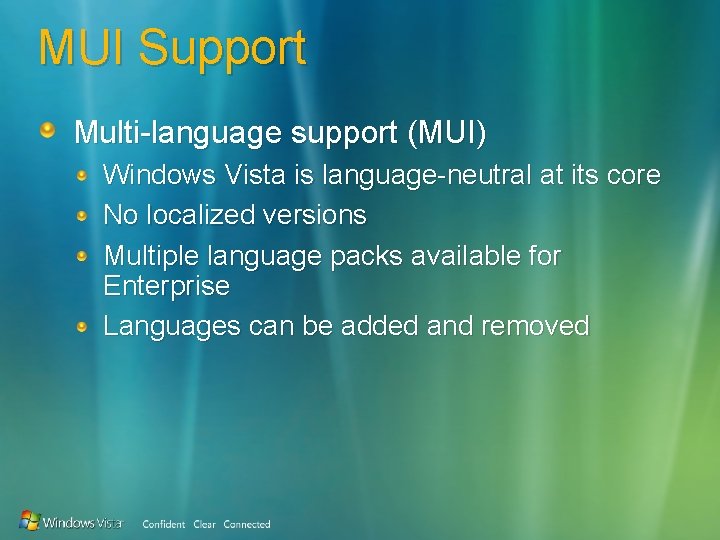 MUI Support Multi-language support (MUI) Windows Vista is language-neutral at its core No localized