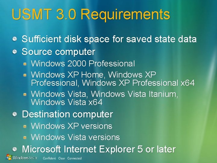 USMT 3. 0 Requirements Sufficient disk space for saved state data Source computer Windows