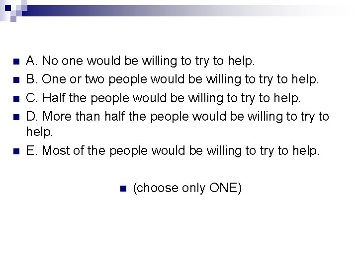 n n n A. No one would be willing to try to help. B.
