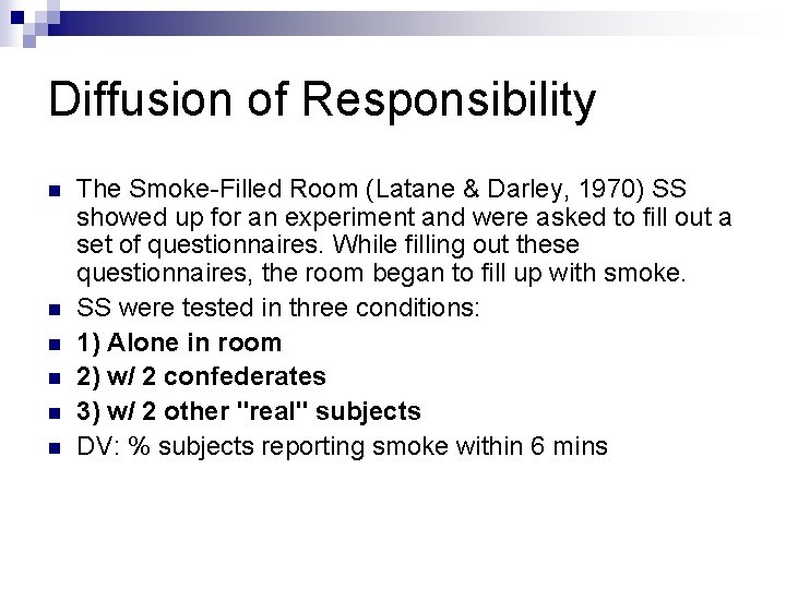 Diffusion of Responsibility n n n The Smoke-Filled Room (Latane & Darley, 1970) SS