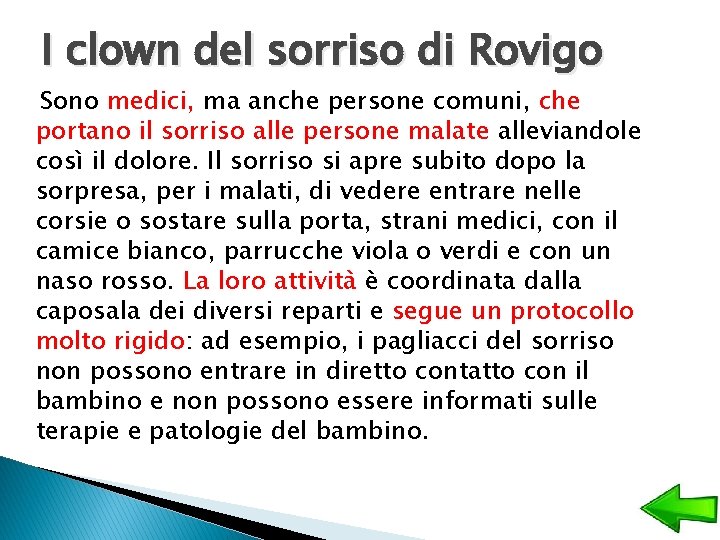 I clown del sorriso di Rovigo Sono medici, ma anche persone comuni, che portano