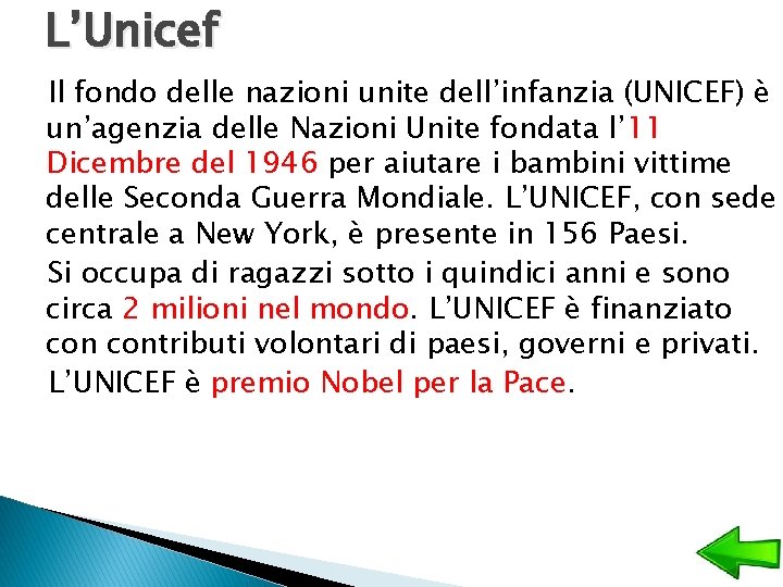 L’Unicef Il fondo delle nazioni unite dell’infanzia (UNICEF) è un’agenzia delle Nazioni Unite fondata