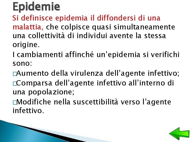 Epidemie Si definisce epidemia il diffondersi di una malattia, che colpisce quasi simultaneamente una