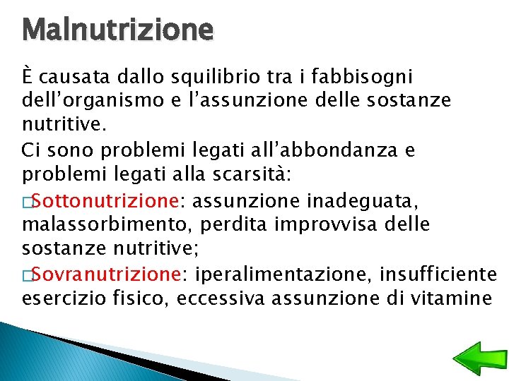 Malnutrizione È causata dallo squilibrio tra i fabbisogni dell’organismo e l’assunzione delle sostanze nutritive.