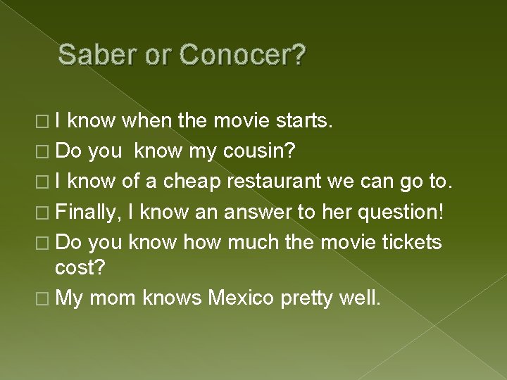 Saber or Conocer? �I know when the movie starts. � Do you know my