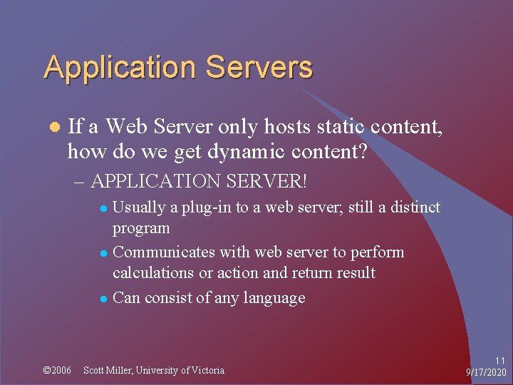 Application Servers l If a Web Server only hosts static content, how do we