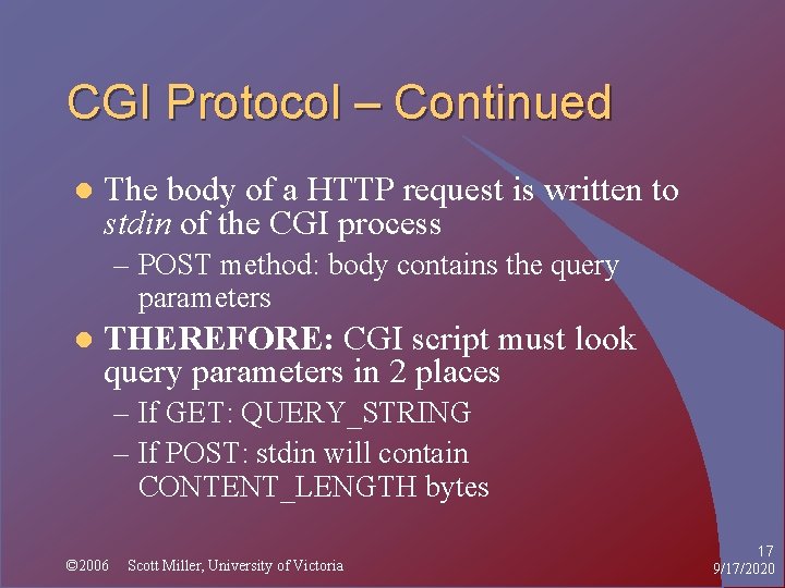 CGI Protocol – Continued l The body of a HTTP request is written to