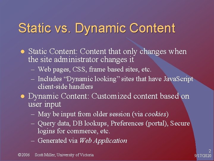Static vs. Dynamic Content l Static Content: Content that only changes when the site