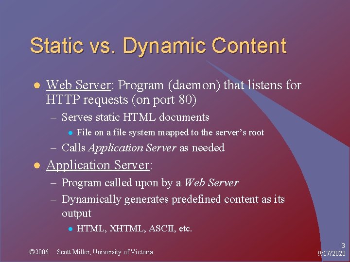 Static vs. Dynamic Content l Web Server: Program (daemon) that listens for HTTP requests